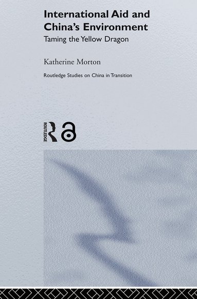 Katherine Morton - International Aid and China's Environment, Häftad