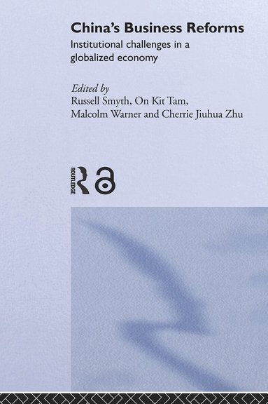 Russell Smyth, On Kit Tam, Malcolm Warner, Cherrie Jiuhua Zhu - China's Business Reforms, Häftad