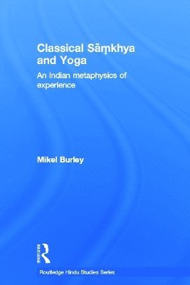 Mikel Burley, UK) Burley, Mikel (University of Leeds - Classical Samkhya and Yoga, Häftad