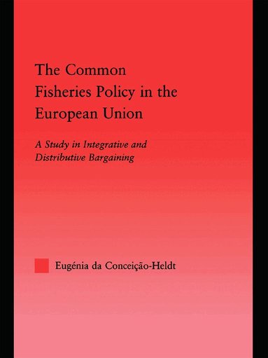 Eugénia da Condeição-Heldt - Common Fisheries Policy in the European Union, Häftad