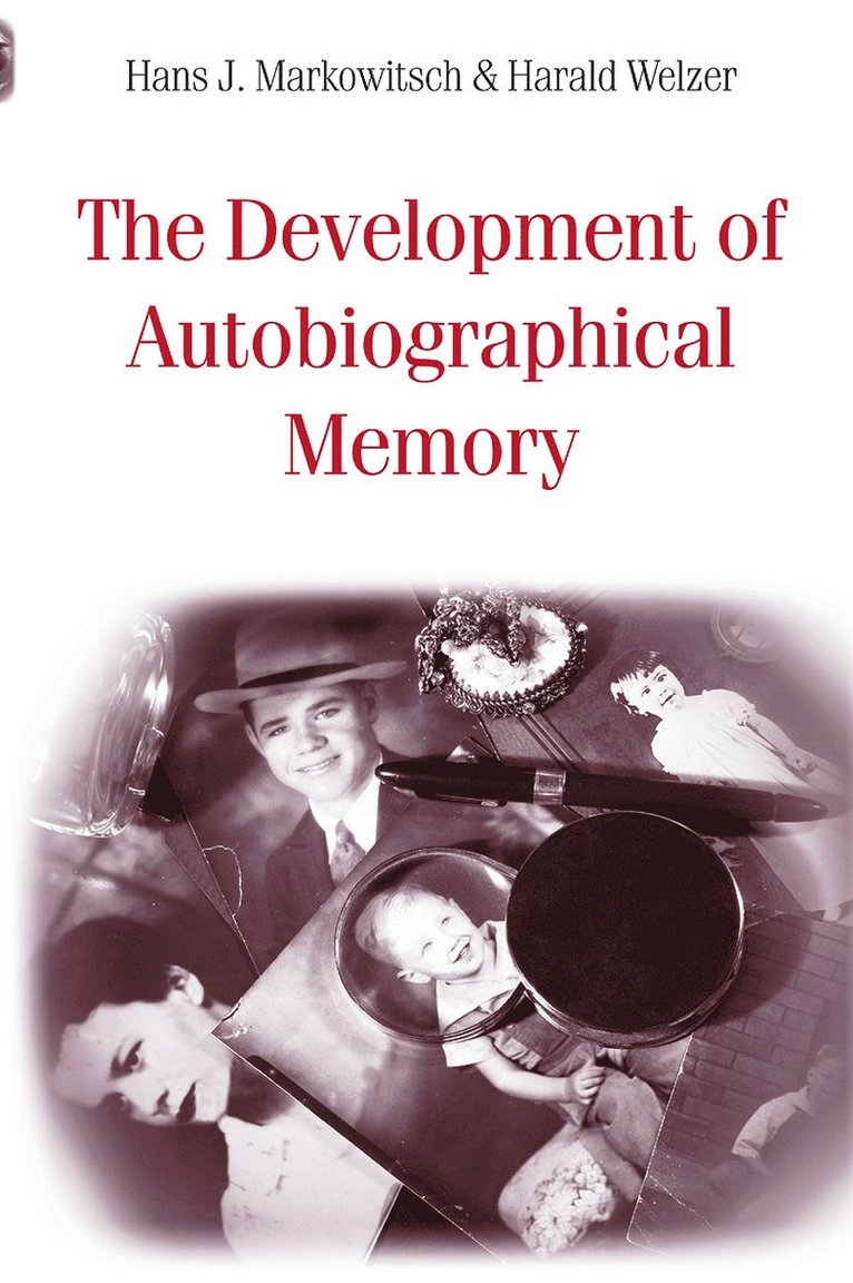 Hans J. Markowitsch, Harald Welzer, Germany) Markowitsch, Hans J. (University of Bielefeld - Development of Autobiographical Memory, Häftad