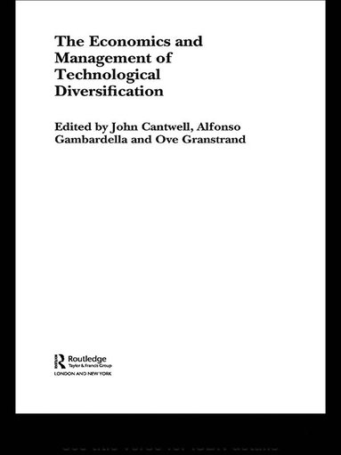 John Cantwell, Alfonso Gambardella, Ove Granstrand - Economics and Management of Technological Diversification, Häftad