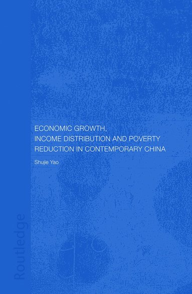 bokomslag Economic Growth, Income Distribution and Poverty Reduction in Contemporary China