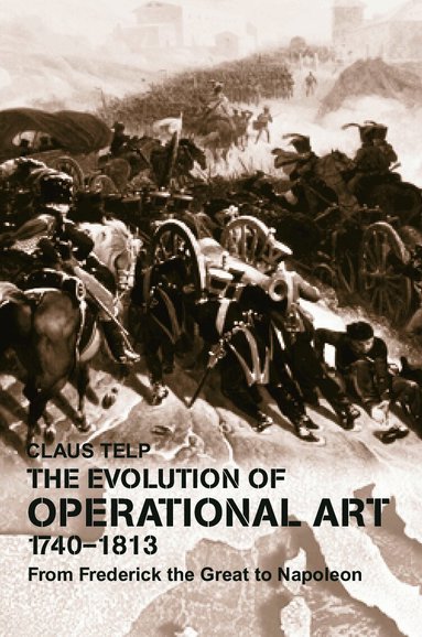 Claus Telp - Evolution of Operational Art, 1740-1813, Häftad