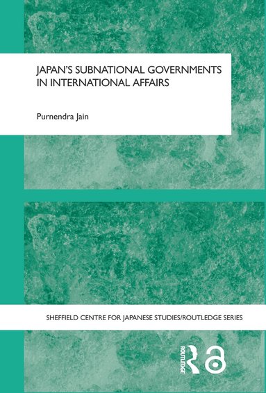 Purnendra Jain - Japan's Subnational Governments in International Affairs, Häftad