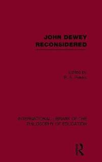bokomslag John Dewey reconsidered (International Library of the Philosophy of Education Volume 19)