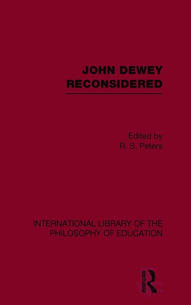 bokomslag John Dewey reconsidered (International Library of the Philosophy of Education Volume 19)