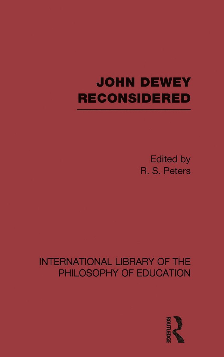 R.S. Peters, R. S. Peters - John Dewey reconsidered (International Library of the Philosophy of Education Volume 19), Häftad