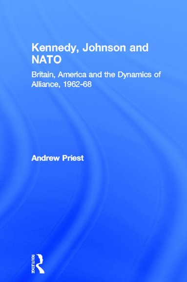 bokomslag Kennedy, Johnson and NATO