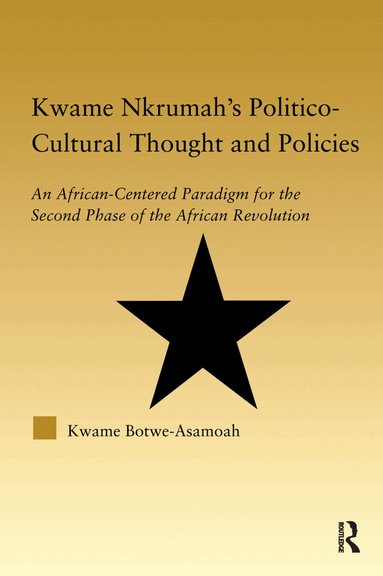 Kwame Botwe-Asamoah - Kwame Nkrumah's Politico-Cultural Thought and Politics, Häftad