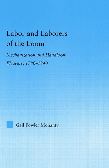 Gail Fowler Mohanty - Labor and Laborers of the Loom, Häftad