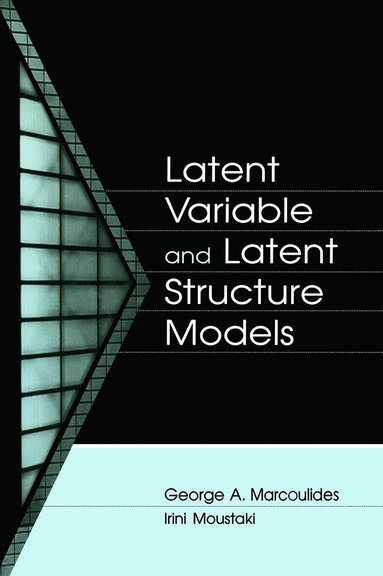 George A. Marcoulides, Irini Moustaki - Latent Variable and Latent Structure Models, Häftad