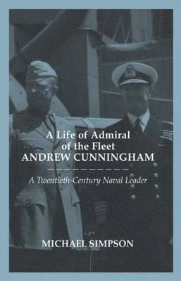 bokomslag A Life of Admiral of the Fleet Andrew Cunningham