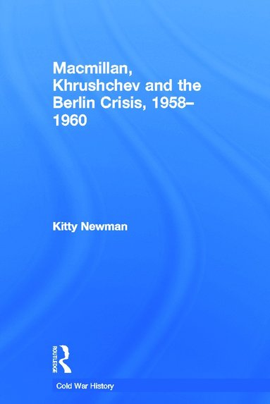 bokomslag Macmillan, Khrushchev and the Berlin Crisis, 1958-1960