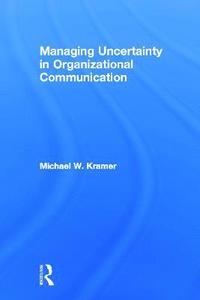 bokomslag Managing Uncertainty in Organizational Communication
