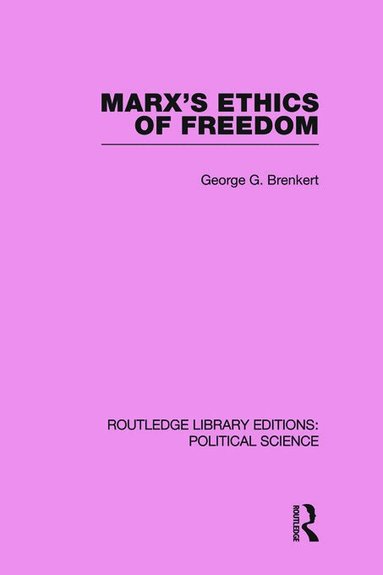 George G Brenkert - Marx's Ethics of Freedom (Routledge Library Editions: Political Science Volume 49), Häftad
