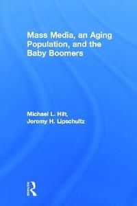 bokomslag Mass Media, An Aging Population, and the Baby Boomers