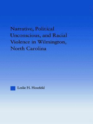 Narrative, Political Unconscious and Racial Violence in Wilmington, North Carolina 1