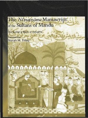 The Ni'matnama Manuscript of the Sultans of Mandu 1