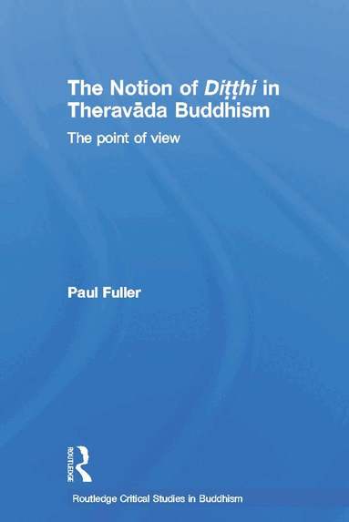 Paul Fuller - Notion of Ditthi in Theravada Buddhism, Häftad