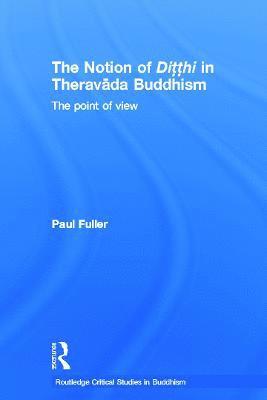 The Notion of Ditthi in Theravada Buddhism 1