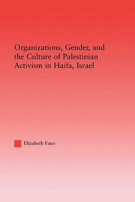 bokomslag Organizations, Gender and the Culture of Palestinian Activism in Haifa, Israel