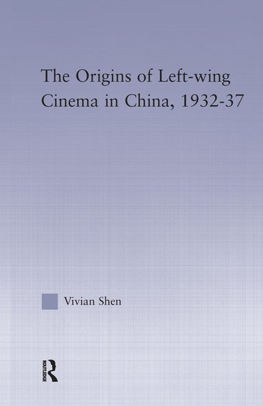 bokomslag Origins of Leftwing Cinema in China, 1932-37
