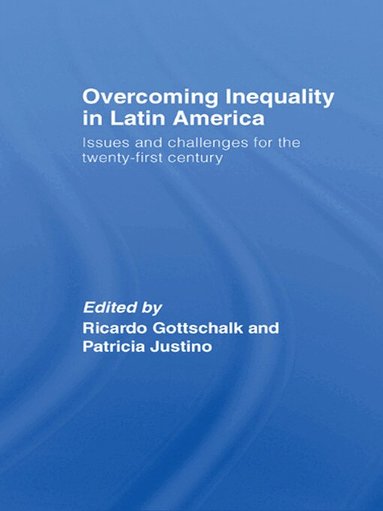 Ricardo Gottschalk, Patricia Justino - Overcoming Inequality in Latin America, Häftad