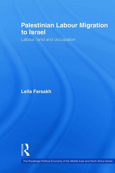 Leila Farsakh - Palestinian Labour Migration to Israel, Häftad