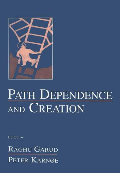 Raghu Garud, Peter Karnoe - Path Dependence and Creation, Häftad