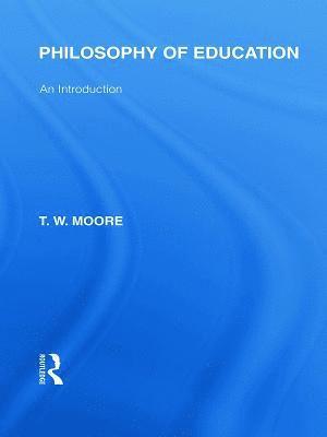 bokomslag Philosophy of Education (International Library of the Philosophy of Education Volume 14)