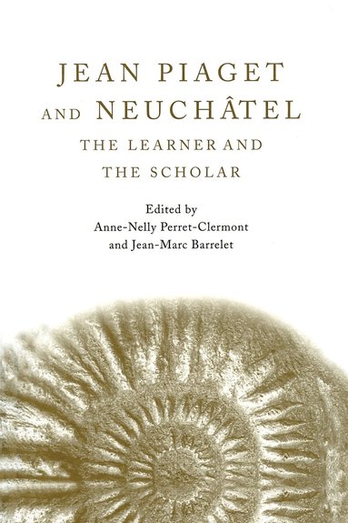 Anne-Nelly Perret-Clermont, Jean-Marc Barrelet - Jean Piaget and Neuchâtel, Häftad