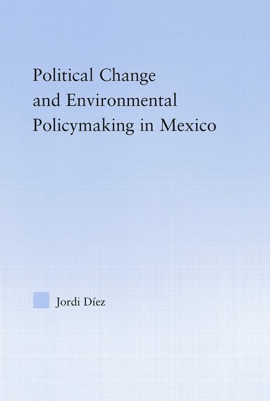 bokomslag Political Change and Environmental Policymaking in Mexico