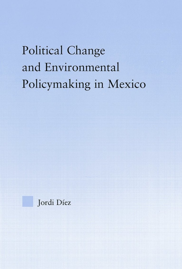 Political Change and Environmental Policymaking in Mexico 1