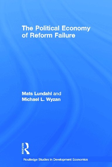 Mats Lundahl - Political Economy of Reform Failure, Häftad