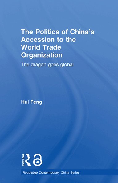 Hui Feng - Politics of China's Accession to the World Trade Organization, Häftad