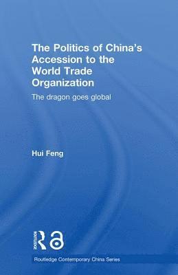 bokomslag The Politics of China's Accession to the World Trade Organization