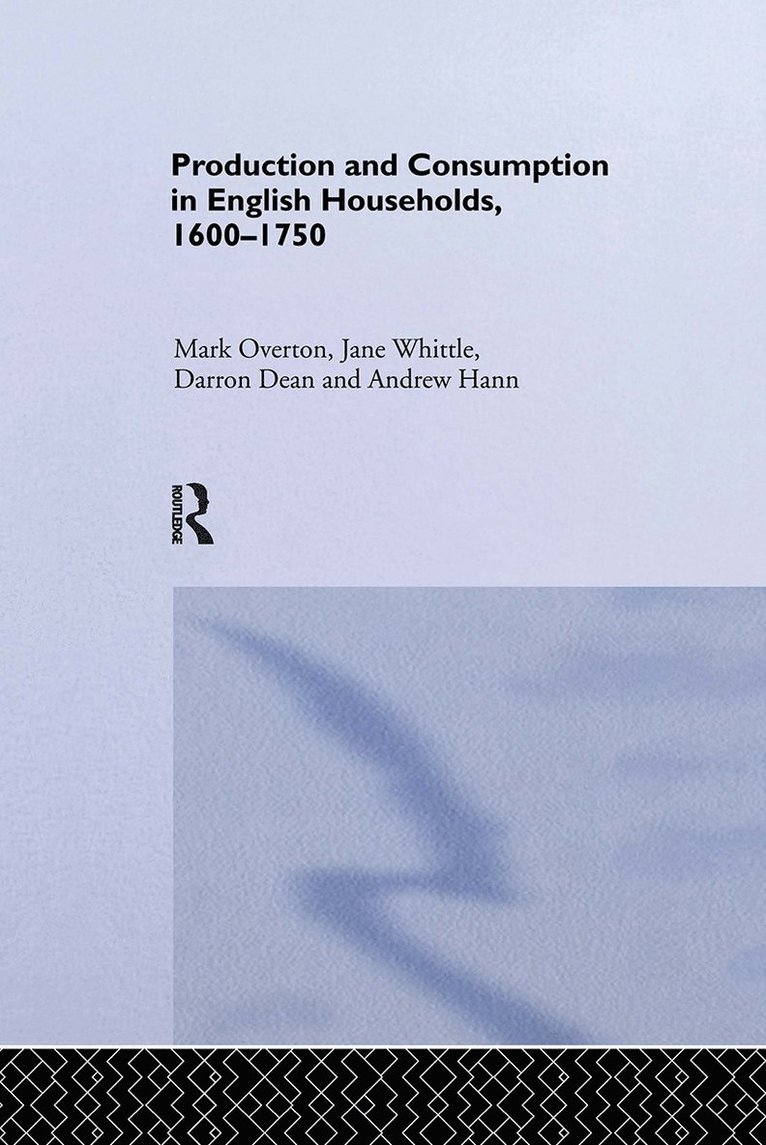 Darron Dean, Andrew Hann, Mark Overton, Jane Whittle, UK) Hann, Andrew (University of Exeter, UK) Overton, Mark (University of Exeter, UK) Whittle, Jane (University of Exeter - Production and Consumption in English Households 1600-1750, Häftad