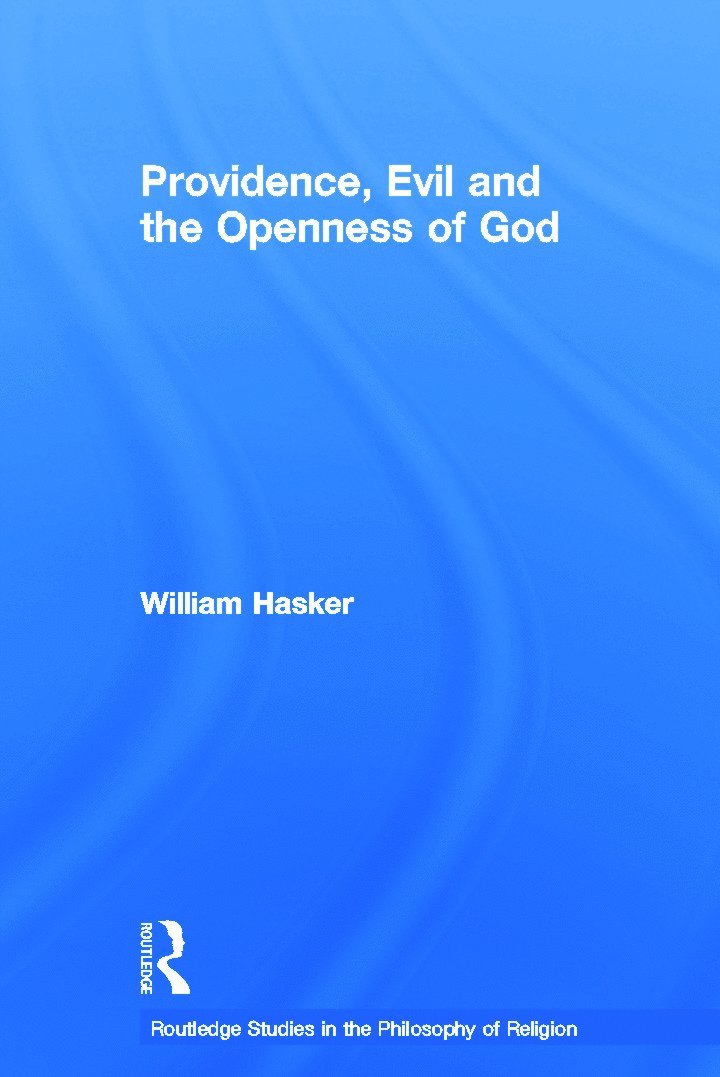 William Hasker - Providence, Evil and the Openness of God, Häftad