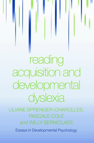 Liliane Sprenger-Charolles, Pascale Colé, Willy Serniclaes - Reading Acquisition and Developmental Dyslexia, Häftad