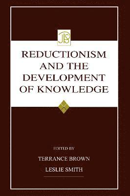 Reductionism and the Development of Knowledge 1