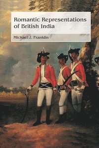 bokomslag Romantic Representations of British India