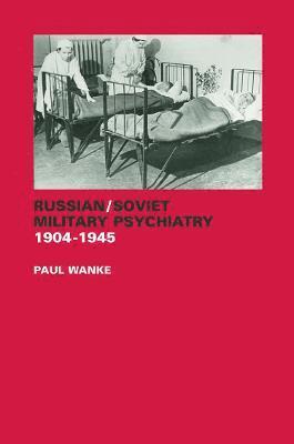 Russian/Soviet Military Psychiatry 1904-1945 1