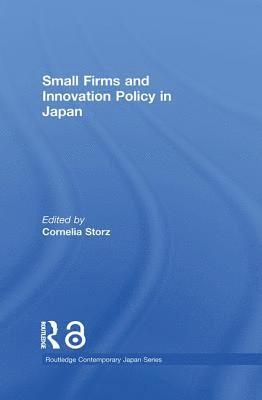 Cornelia Storz, Germany) Storz, Cornelia (Goethe-University Frankfurt - Small Firms and Innovation Policy in Japan, Häftad
