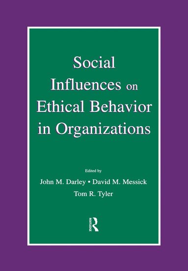 John M. Darley, David M. Messick, Tom R. Tyler - Social Influences on Ethical Behavior in Organizations, Häftad