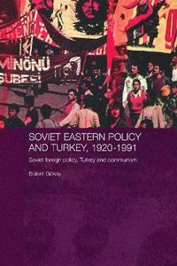 bokomslag Soviet Eastern Policy and Turkey, 1920-1991