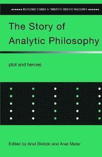 bokomslag The Story of Analytic Philosophy