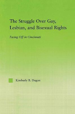 bokomslag The Struggle Over Gay, Lesbian, and Bisexual Rights