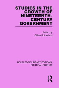 bokomslag Studies in the Growth of Nineteenth Century Government (Routledge Library Editions: Political Science Volume 33)