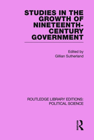 Gillian Sutherland - Studies in the Growth of Nineteenth Century Government (Routledge Library Editions: Political Science Volume 33), Häftad